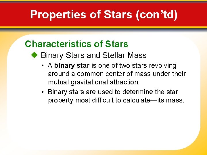 Properties of Stars (con’td) Characteristics of Stars Binary Stars and Stellar Mass • A