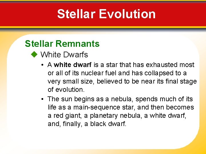 Stellar Evolution Stellar Remnants White Dwarfs • A white dwarf is a star that