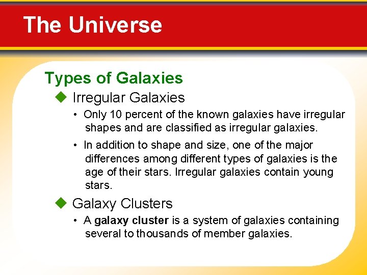 The Universe Types of Galaxies Irregular Galaxies • Only 10 percent of the known