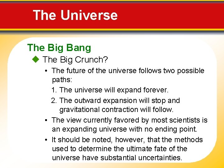 The Universe The Big Bang The Big Crunch? • The future of the universe