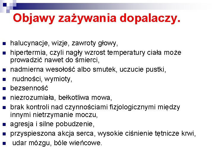 Objawy zażywania dopalaczy. n n n n n halucynacje, wizje, zawroty głowy, hipertermia, czyli