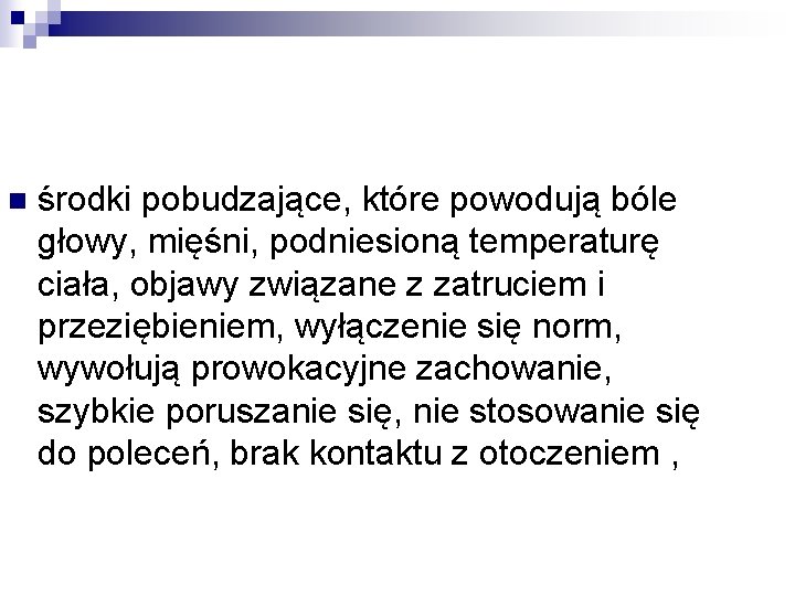 n środki pobudzające, które powodują bóle głowy, mięśni, podniesioną temperaturę ciała, objawy związane z