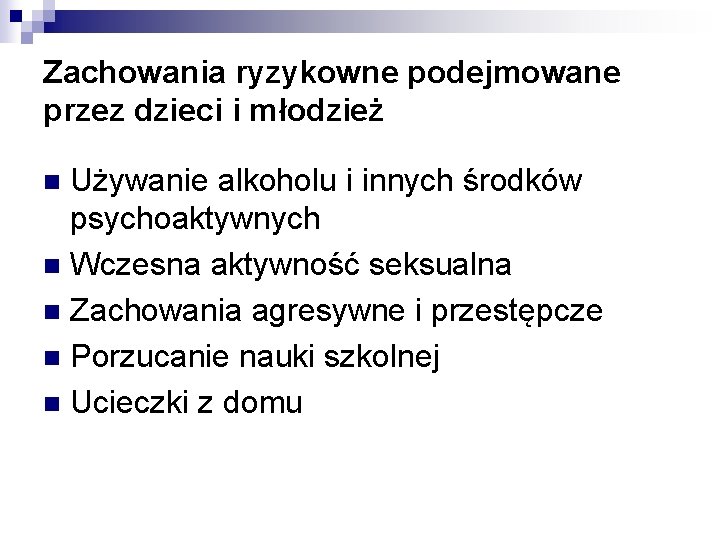 Zachowania ryzykowne podejmowane przez dzieci i młodzież Używanie alkoholu i innych środków psychoaktywnych n