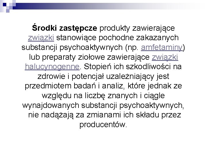 Środki zastępcze produkty zawierające związki stanowiące pochodne zakazanych substancji psychoaktywnych (np. amfetaminy) lub preparaty