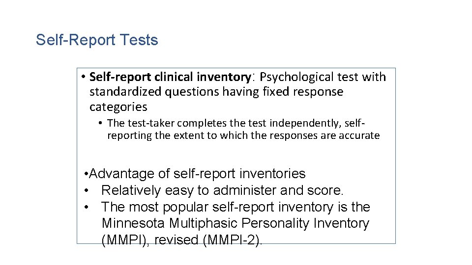 Self-Report Tests • Self-report clinical inventory: Psychological test with standardized questions having fixed response