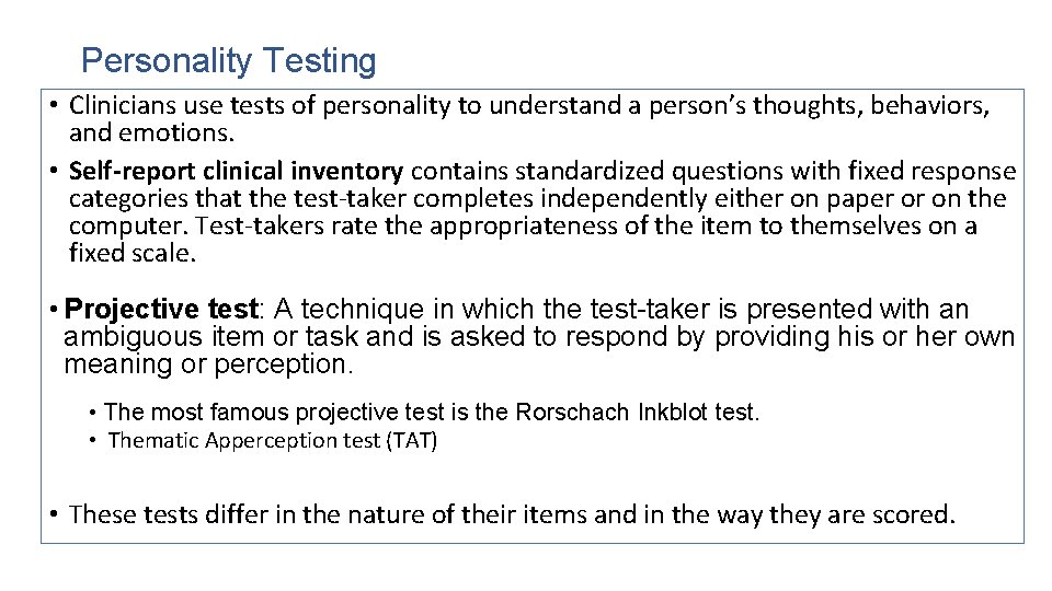 Personality Testing • Clinicians use tests of personality to understand a person’s thoughts, behaviors,