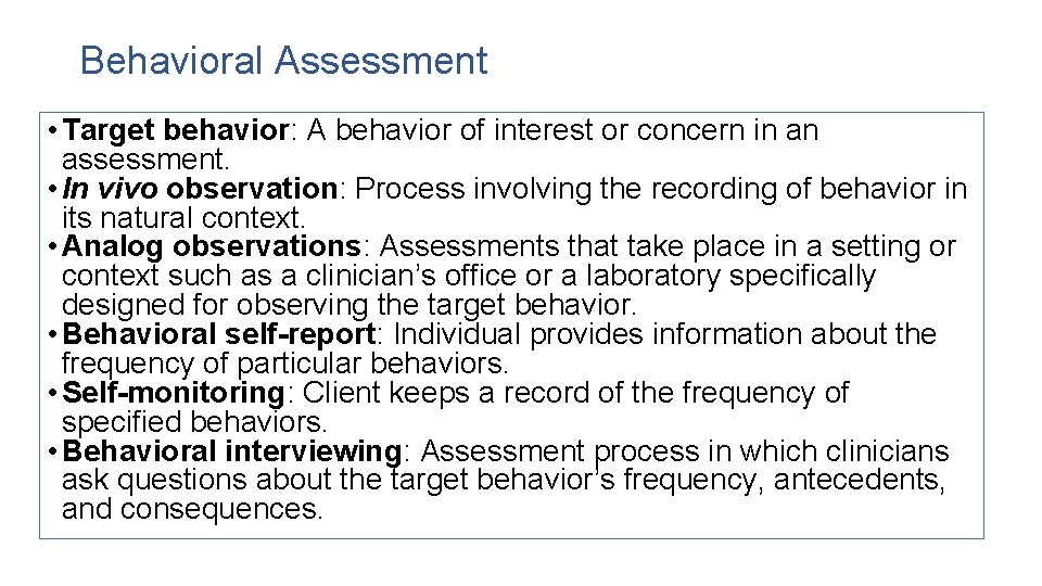Behavioral Assessment • Target behavior: A behavior of interest or concern in an assessment.