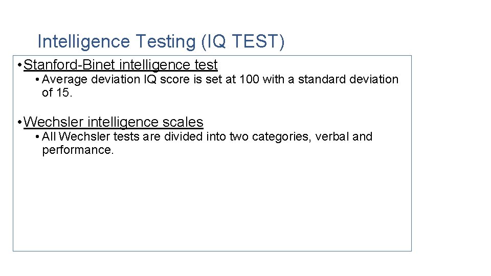 Intelligence Testing (IQ TEST) • Stanford-Binet intelligence test • Average deviation IQ score is