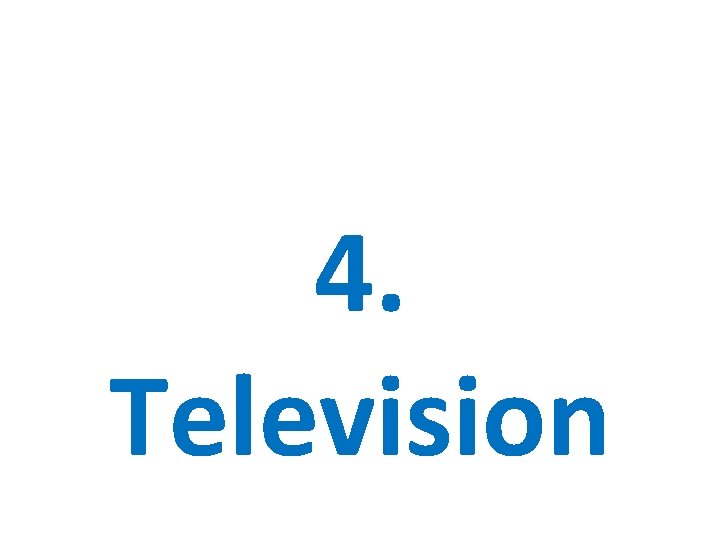 4. Television 