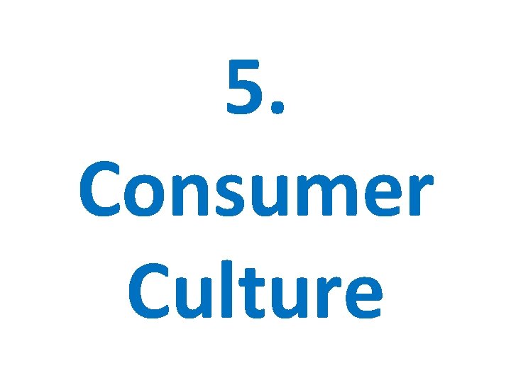 5. Consumer Culture 