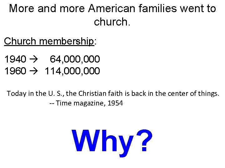 More and more American families went to church. Church membership: 1940 64, 000 1960