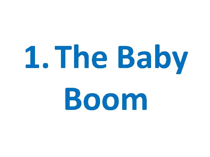 1. The Baby Boom 