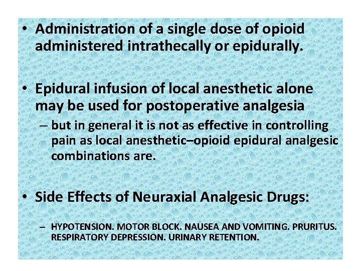  • Administration of a single dose of opioid administered intrathecally or epidurally. •