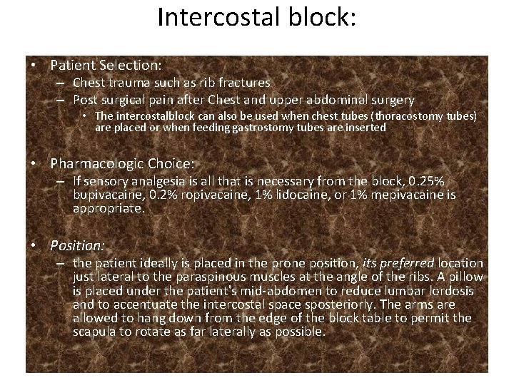 Intercostal block: • Patient Selection: – Chest trauma such as rib fractures – Post