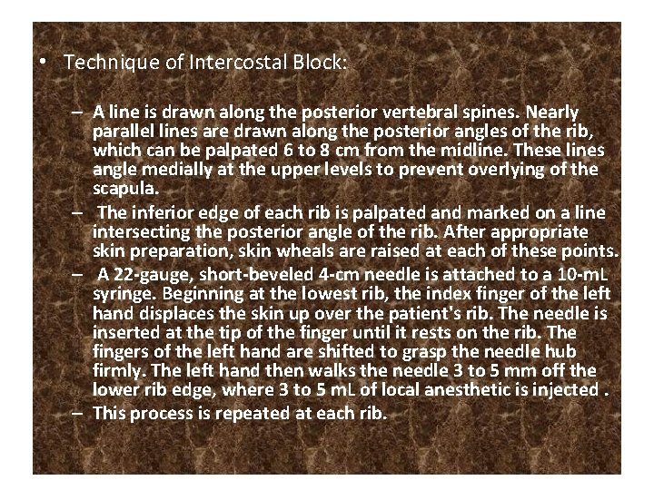  • Technique of Intercostal Block: – A line is drawn along the posterior