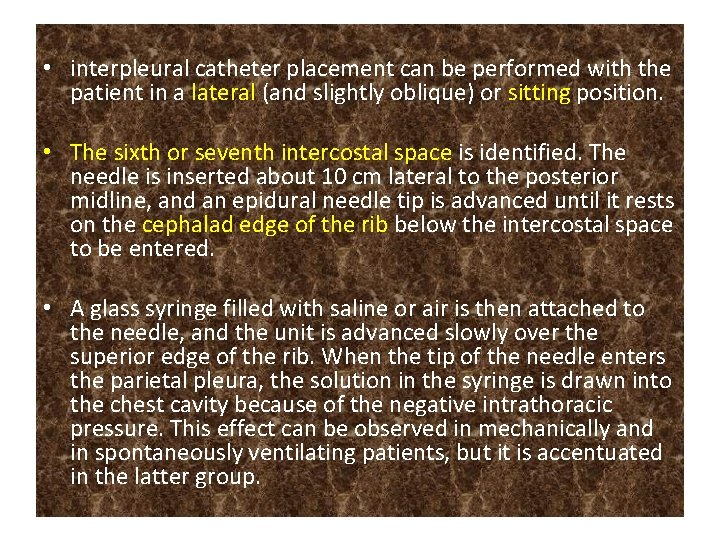  • interpleural catheter placement can be performed with the patient in a lateral