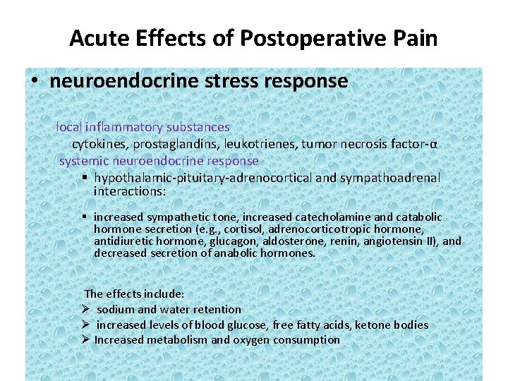 Acute Effects of Postoperative Pain • neuroendocrine stress response local inflammatory substances cytokines, prostaglandins,