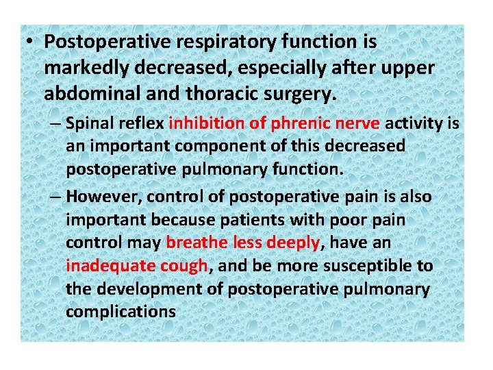  • Postoperative respiratory function is markedly decreased, especially after upper abdominal and thoracic