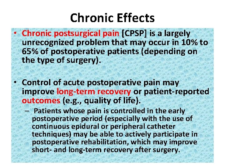 Chronic Effects • Chronic postsurgical pain [CPSP] is a largely unrecognized problem that may