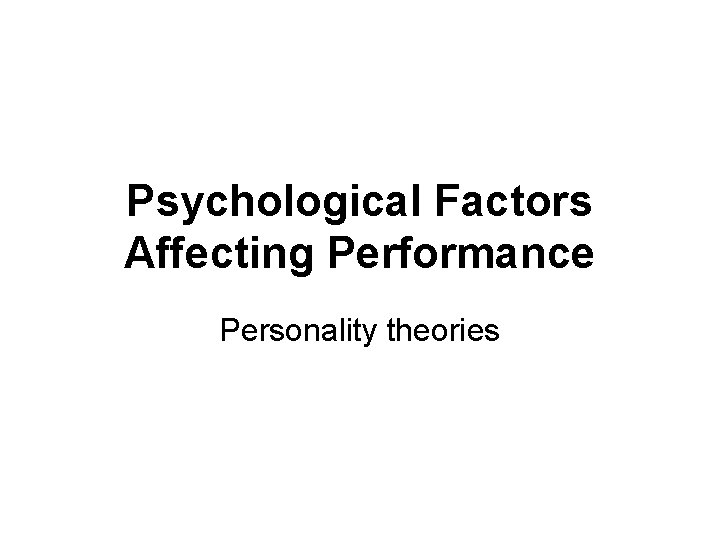 Psychological Factors Affecting Performance Personality theories 