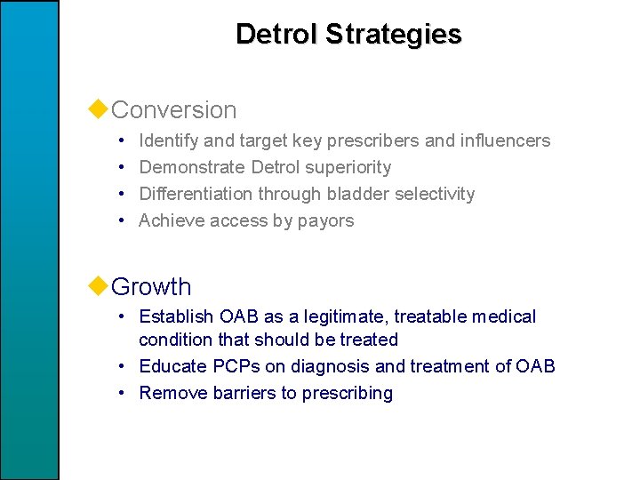 Detrol Strategies u. Conversion • • Identify and target key prescribers and influencers Demonstrate