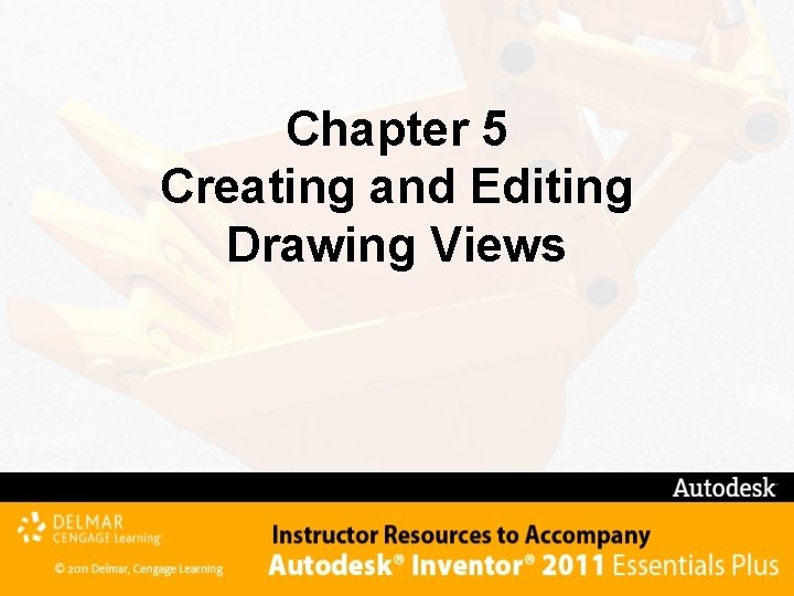 Chapter 5 Creating and Editing Drawing Views 