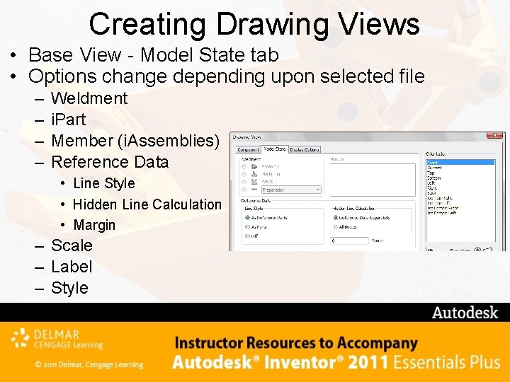 Creating Drawing Views • Base View - Model State tab • Options change depending