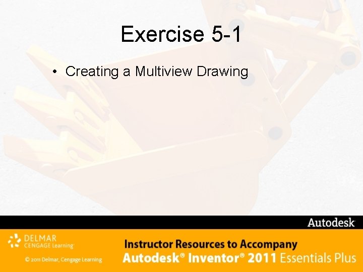 Exercise 5 -1 • Creating a Multiview Drawing 