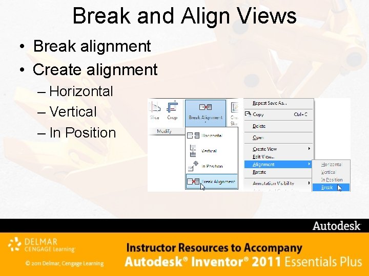Break and Align Views • Break alignment • Create alignment – Horizontal – Vertical