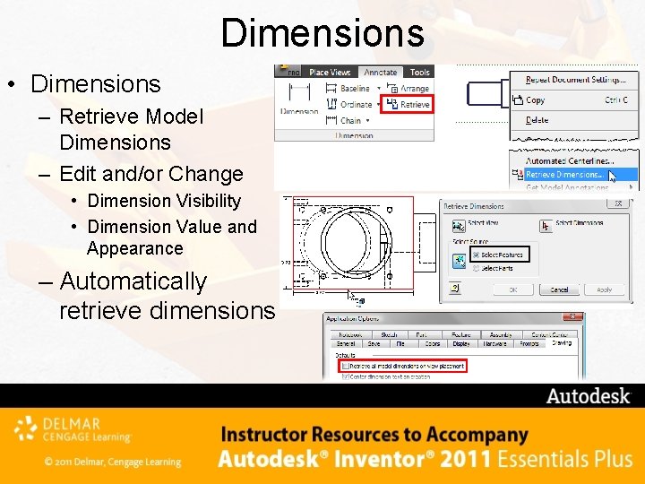 Dimensions • Dimensions – Retrieve Model Dimensions – Edit and/or Change • Dimension Visibility