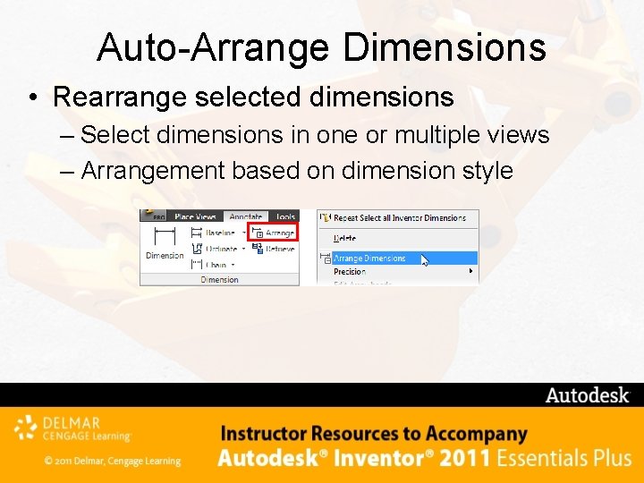 Auto-Arrange Dimensions • Rearrange selected dimensions – Select dimensions in one or multiple views