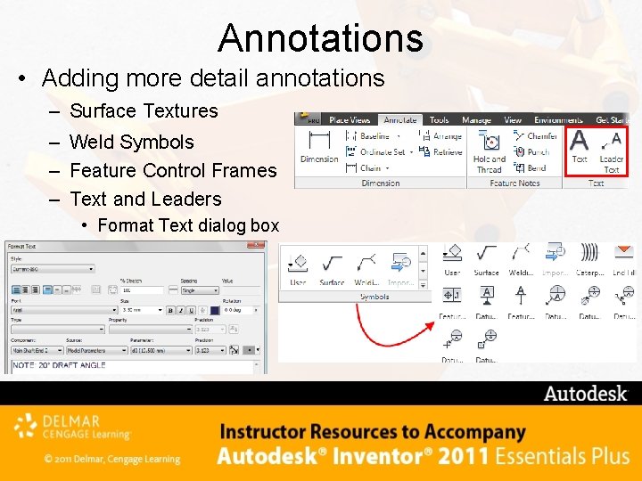 Annotations • Adding more detail annotations – Surface Textures – Weld Symbols – Feature