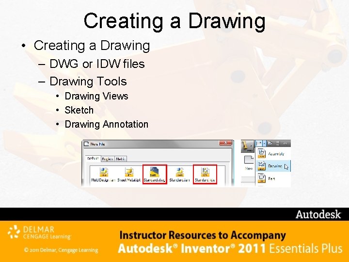 Creating a Drawing • Creating a Drawing – DWG or IDW files – Drawing