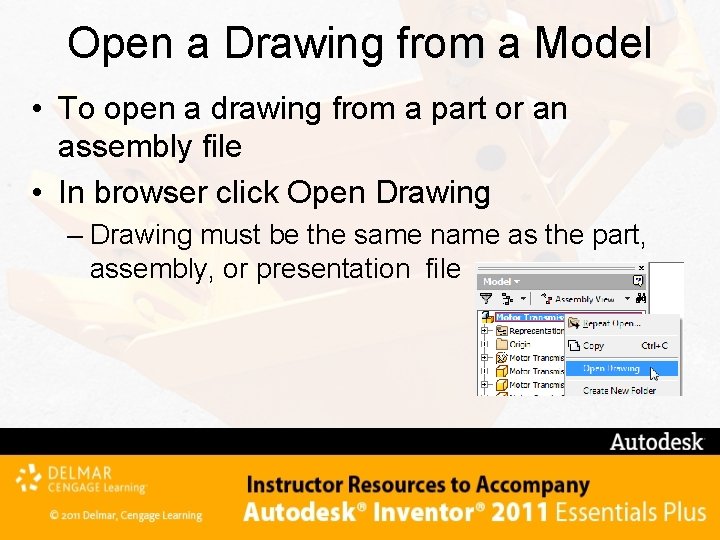 Open a Drawing from a Model • To open a drawing from a part