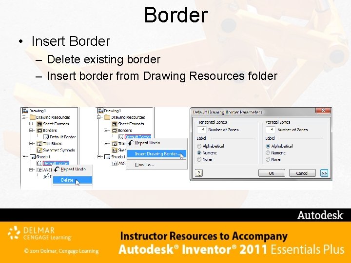 Border • Insert Border – Delete existing border – Insert border from Drawing Resources