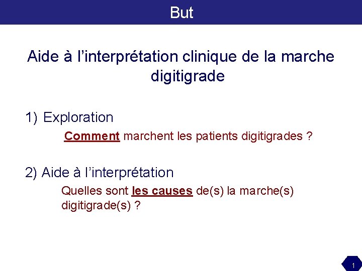 But Aide à l’interprétation clinique de la marche digitigrade 1) Exploration Comment marchent les