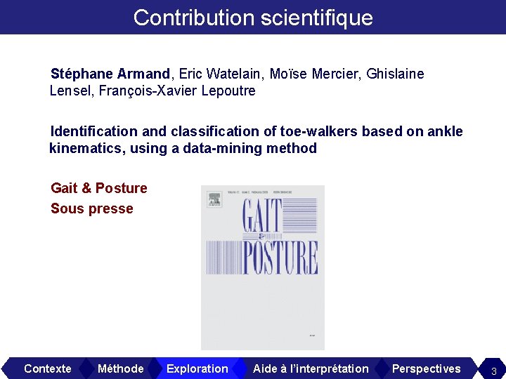 Contribution scientifique Stéphane Armand, Eric Watelain, Moïse Mercier, Ghislaine Lensel, François-Xavier Lepoutre Identification and
