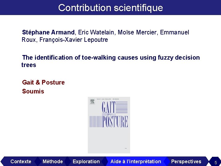 Contribution scientifique Stéphane Armand, Eric Watelain, Moïse Mercier, Emmanuel Roux, François-Xavier Lepoutre The identification