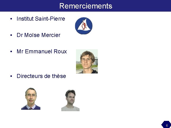 Remerciements • Institut Saint-Pierre • Dr Moïse Mercier • Mr Emmanuel Roux • Directeurs