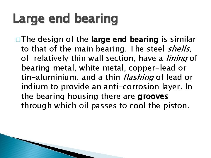 Large end bearing � The design of the large end bearing is similar to