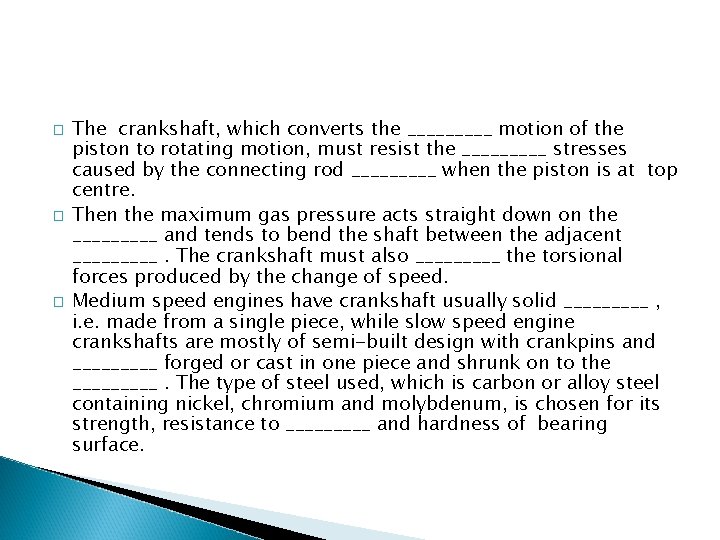 � � � The crankshaft, which converts the _____ motion of the piston to