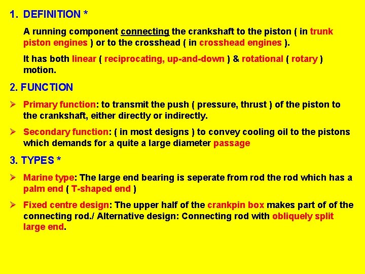 1. DEFINITION * A running component connecting the crankshaft to the piston ( in