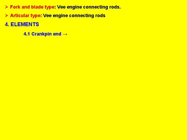 Ø Fork and blade type: Vee engine connecting rods. Ø Articular type: Vee engine