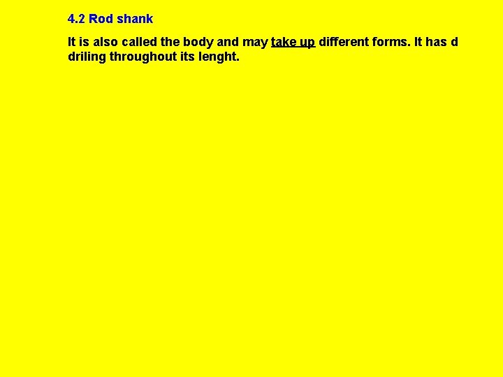 4. 2 Rod shank It is also called the body and may take up