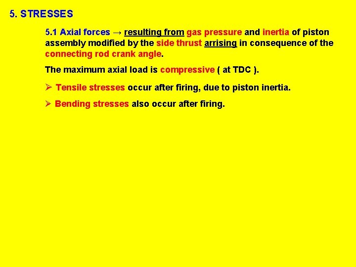 5. STRESSES 5. 1 Axial forces → resulting from gas pressure and inertia of