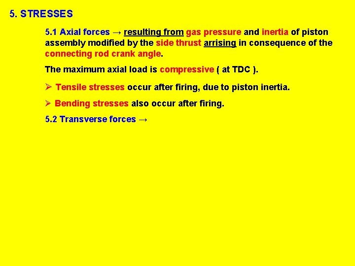 5. STRESSES 5. 1 Axial forces → resulting from gas pressure and inertia of