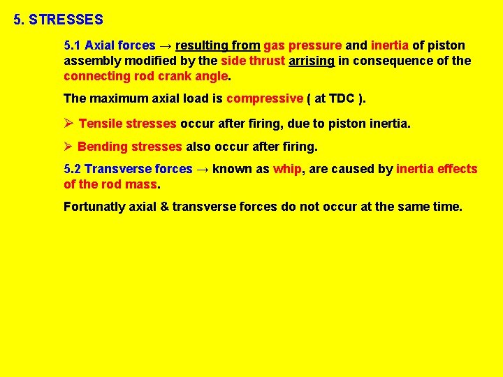 5. STRESSES 5. 1 Axial forces → resulting from gas pressure and inertia of