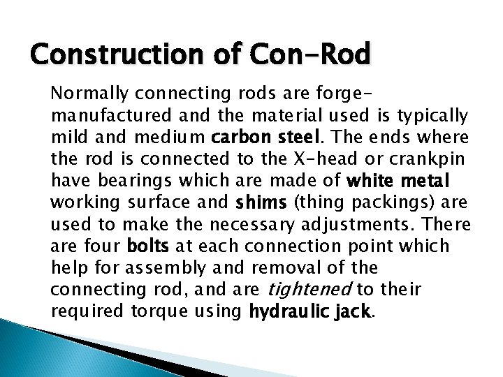 Construction of Con-Rod Normally connecting rods are forgemanufactured and the material used is typically