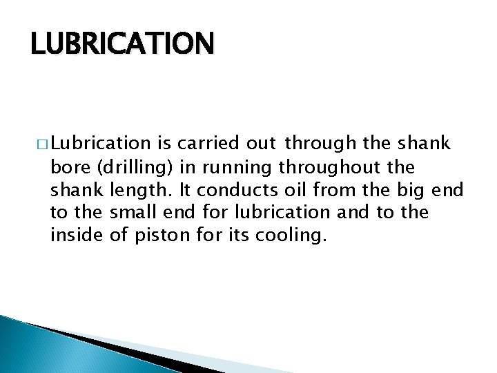 LUBRICATION � Lubrication is carried out through the shank bore (drilling) in running throughout