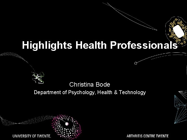 Highlights Health Professionals Christina Bode Department of Psychology, Health & Technology 